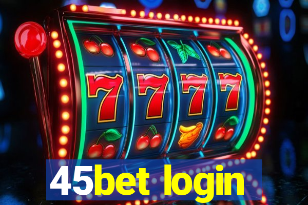 45bet login